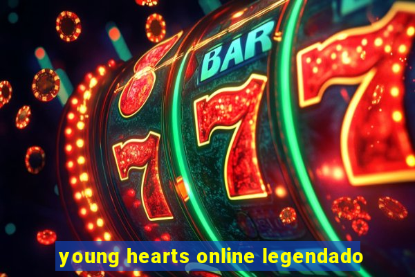 young hearts online legendado